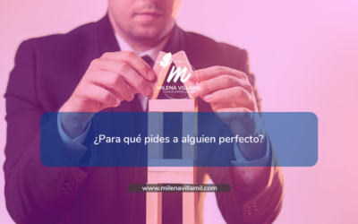 ¿Para qué pides a alguien perfecto?